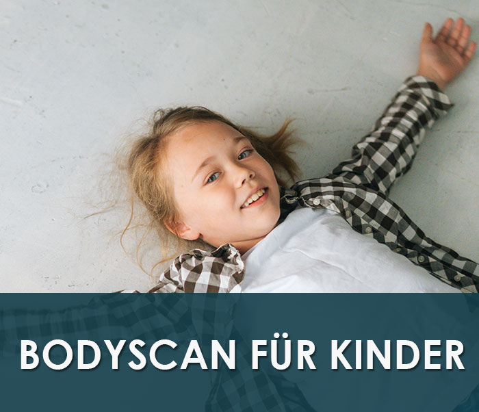 Bodyscan-Meditation für Kinder: Reise durch deinen Körper